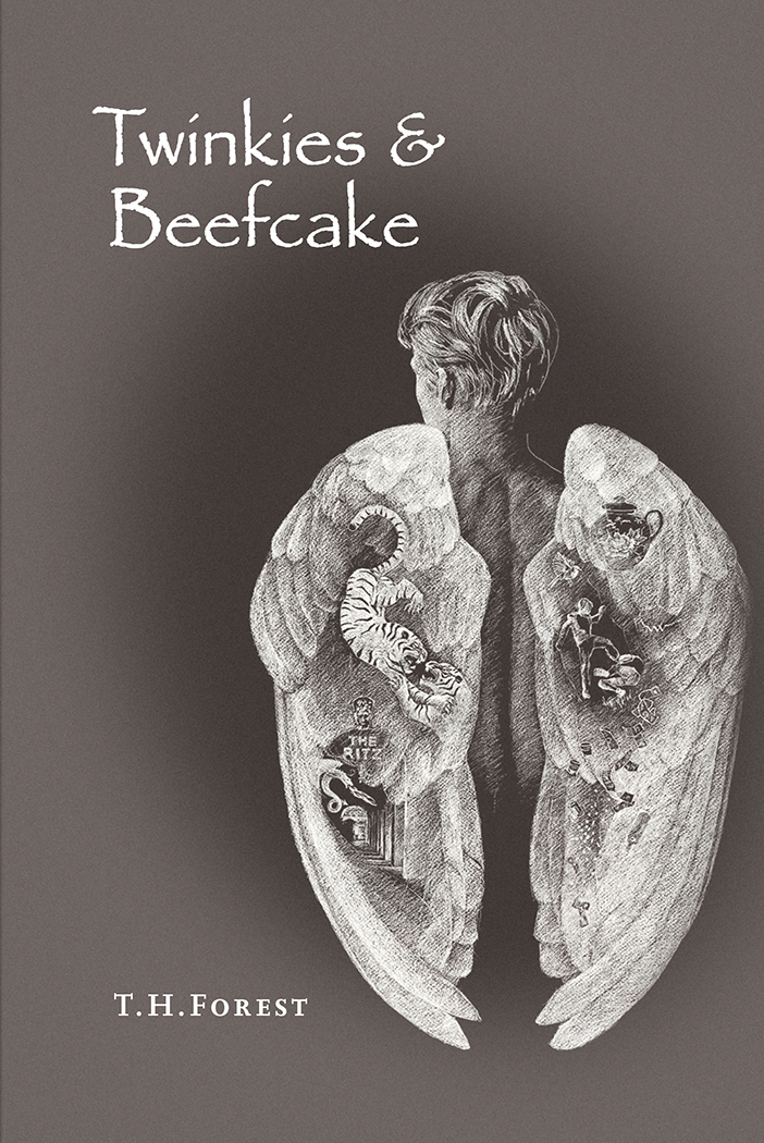 Bullying, Sex, Addiction , Redemption: 'Twinkies & Beefcake', a novel by first time author T.H. Forest